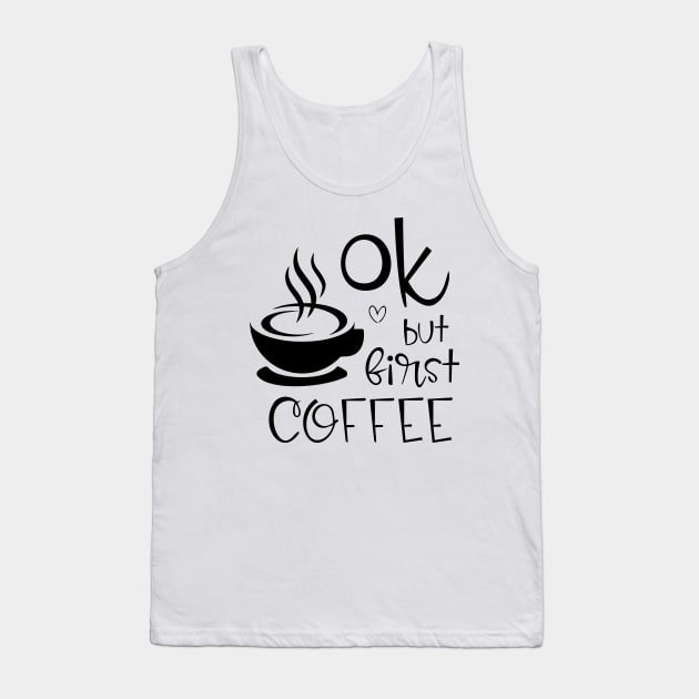 ok, but first coffee Tank Top by kreptiliya